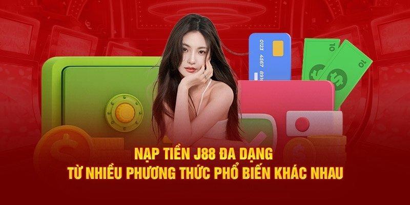 Nạp tiền J88 đa dạng phương thức giúp bạn dễ lựa chọn