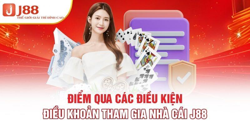 Điều khoản điều kiện tham gia cá cược trực tuyến cùng J88